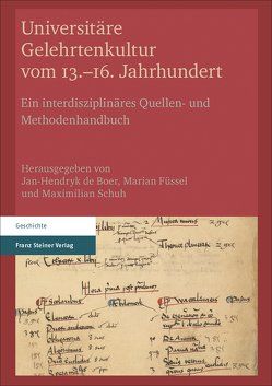 Universitäre Gelehrtenkultur vom 13.–16. Jahrhundert von de Boer,  Jan-Hendryk, Füssel,  Marian, Schuh,  Maximilian