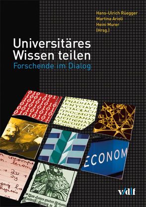 Universitäres Wissen teilen von Arioli,  Martina, Murer,  Heini, Rüegger,  Hans-Ulrich