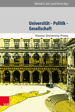 Universität – Politik – Gesellschaft von Ash,  Mitchell G, Cohen,  Gary B., Ehmer,  Josef, Heindl,  Waltraud, Huber,  Andreas, Lenk,  Stefan, Reimann,  Ralph, Surman,  Jan, Wysocki,  Lidia Eva