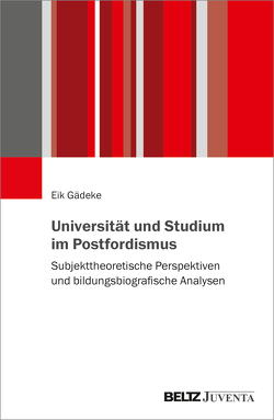 Universität und Studium im Postfordismus von Gädeke,  Eik