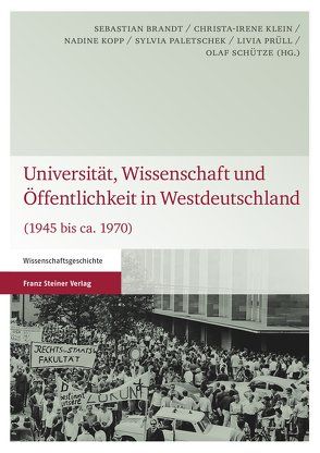 Universität, Wissenschaft und Öffentlichkeit in Westdeutschland von Brandt,  Sebastian, Klein,  Christa-Irene, Kopp,  Nadine, Paletschek,  Sylvia, Prüll,  Livia, Schütze,  Olaf