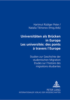 Universitäten als Brücken in Europa- Les universités: des ponts à travers l’Europe von Peter,  Hartmut, Tikhonov,  Natalia