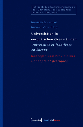 Universitäten in europäischen Grenzräumen / Universités et frontières en Europe von Schmeling,  Manfred, Veith,  Michael