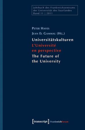 Universitätskulturen – L’Université en perspective – The Future of the University von El Gammal,  Jean, Hayes,  Peter