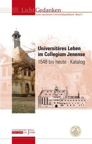 Universitäres Leben im Collegium Jenense 1548 bis heute von Walther,  Helmut G