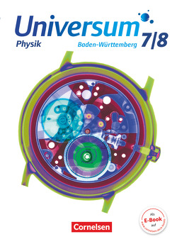 Universum Physik – Gymnasium Baden-Württemberg – Neubearbeitung – 7./8. Schuljahr von Brand,  Ruben, Kasper,  Lutz, Kienle,  Reiner, Küblbeck,  Josef, Pardall,  Carl-Julian, Rager,  Bruno, Ronellenfitsch,  Stefan, Wienbruch,  Ursula