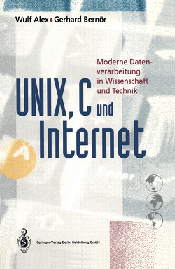 UNIX, C und Internet von Alex,  Wulf, Bernör,  Gerhard