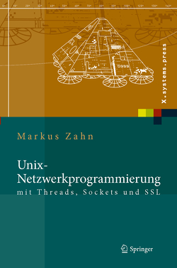 Unix-Netzwerkprogrammierung mit Threads, Sockets und SSL von Zahn,  Markus