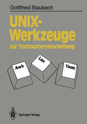 UNIX-Werkzeuge zur Textmusterverarbeitung von Staubach,  Gottfried