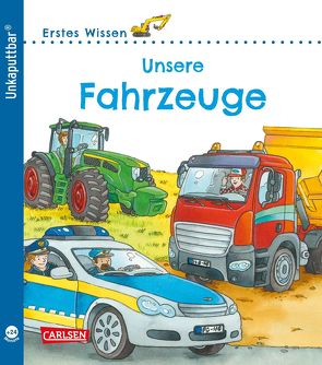Unkaputtbar: Erstes Wissen: Unsere Fahrzeuge von Coenen,  Sebastian, Klose,  Petra