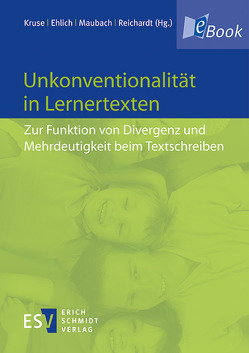 Unkonventionalität in Lernertexten von Ehlich,  Konrad, Kruse,  Norbert, Maubach,  Bernd, Reichardt,  Anke