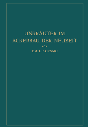 Unkräuter im Ackerbau der Neuzeit von Korsmo,  Emil, Wollenweber,  Hans Wilhelm