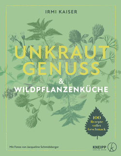 Unkrautgenuss & Wildpflanzenküche von Flasch,  Jacqueline, Kaiser,  Irmi