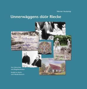 Unnerwäggens düör Riecke von Heukamp,  Werner