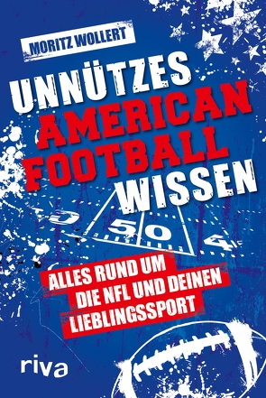 Unnützes American Football Wissen von Wollert,  Moritz