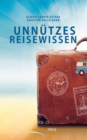 Unnützes Reisewissen von Peters,  Ulrike Katrin, Raab,  Karsten-Thilo