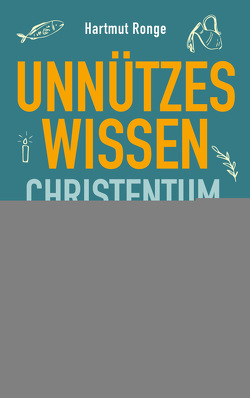 Unnützes Wissen Christentum von Ronge,  Hartmut