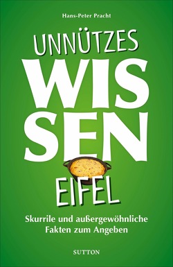Unnützes Wissen Eifel von Pracht,  Hans-Peter