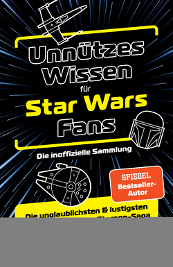 Unnützes Wissen für Star Wars-Fans – Die inoffizielle Sammlung von Jess,  Daniel
