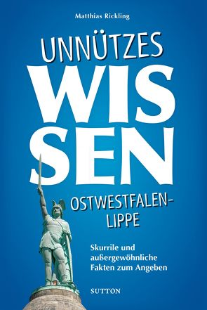 Unnützes Wissen Ostwestfalen-Lippe von Rickling,  Matthias