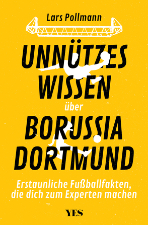 Unnützes Wissen über Borussia Dortmund von Pollmann,  Lars