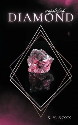 Unpolished Diamond von Roxx,  S. H.