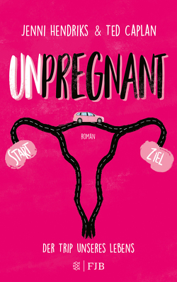 Unpregnant – Der Trip unseres Lebens von Caplan,  Ted, Hendriks,  Jenni, Stier,  Kattrin