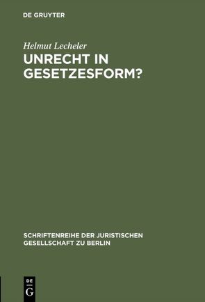 Unrecht in Gesetzesform? von Lecheler,  Helmut