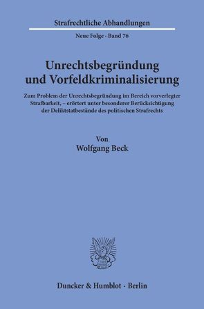 Unrechtsbegründung und Vorfeldkriminalisierung. von Beck,  Wolfgang