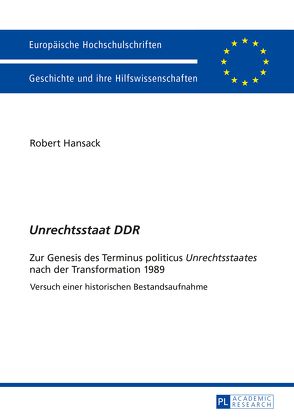 «Unrechtsstaat DDR» von Hansack,  Robert