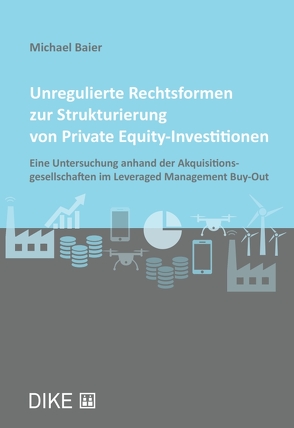 Unregulierte Rechtsformen zur Strukturierung von Private Equity-Investitionen von Baier,  Michael