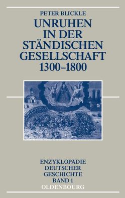 Unruhen in der ständischen Gesellschaft 1300-1800 von Blickle,  Peter