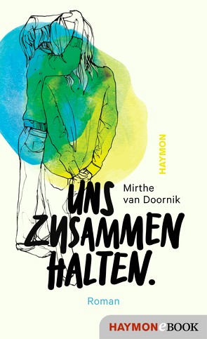 Uns zusammenhalten. von Doornik,  Mirthe van