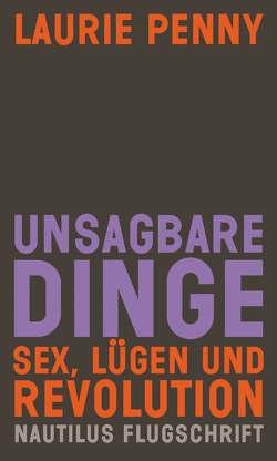 Unsagbare Dinge. Sex Lügen und Revolution von Emmert,  Anne, Penny,  Laurie