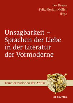 Unsagbarkeit – Sprachen der Liebe in der Literatur der Vormoderne von Braun,  Lea, Müller,  Felix Florian