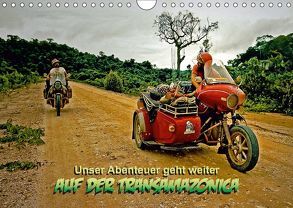 Unser Abenteuer geht weiter – AUF DER TRANSAMAZONICA (Wandkalender 2018 DIN A4 quer) von D. Günther,  Klaus