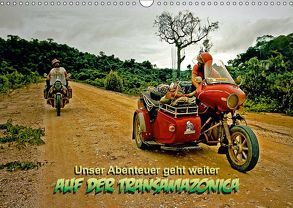 Unser Abenteuer geht weiter – AUF DER TRANSAMAZONICA (Wandkalender 2019 DIN A3 quer) von D. Günther,  Klaus