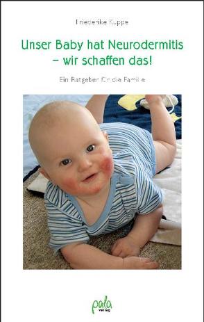 Unser Baby hat Neurodermitis – wir schaffen das! von Kuppe,  Friederike, Kuppe,  Konstantin