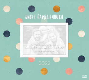 Unser Familienbuch 2022 von Bleier,  Bianka, Gundlach,  Martin