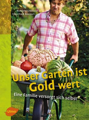 Unser Garten ist Gold wert von Grosléziat,  Rodolphe