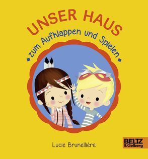 Unser Haus zum Aufklappen und Spielen von Brunellière,  Lucie