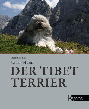 Unser Hund der Tibet Terrier von Krassnigg,  Adolf