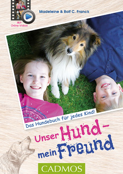 Unser Hund, mein Freund von Franck,  Madeleine, Franck,  Rolf C.