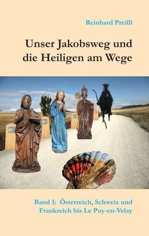 Unser Jakobsweg und die Heiligen am Wege – Band 1 von Preißl,  Reinhard