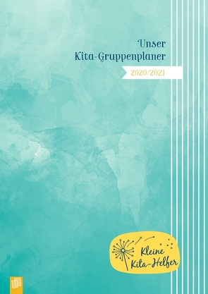 Kleine Kita-Helfer: Unser Kita-Gruppenplaner 2020/2021 – Der Kombi-Kalender mit Gruppentagebuch von Verlag an der Ruhr,  Redaktionsteam