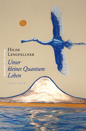 Unser kleines Quantum Leben von Lengfellner,  Hilde