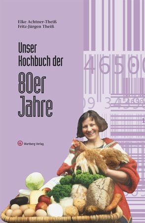 Unser Kochbuch der 80er Jahre von Achtner-Theiss,  Elke, Theiß,  Fritz-Jürgen