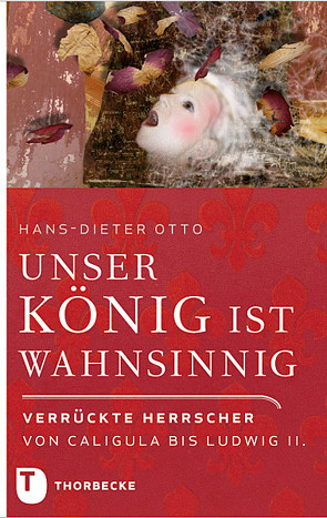 Unser König ist wahnsinnig! von Otto,  Hans-Dieter