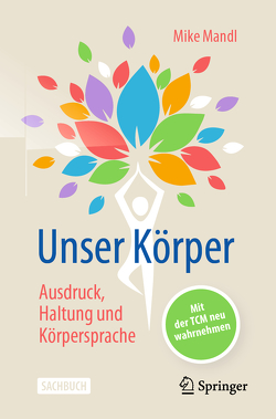 Unser Körper – Ausdruck, Haltung, Körpersprache von Mandl,  Mike