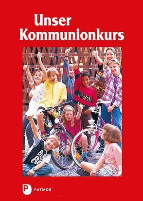 Unser Kommunionkurs von Frisch,  Hermann-Josef, Kappes,  Andrea, Kort,  Kees de